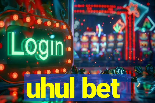 uhul bet